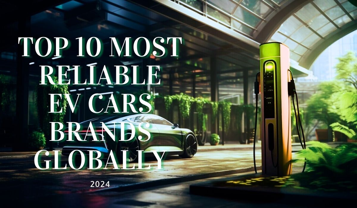 Top 10 most reliable EV cars brands globally