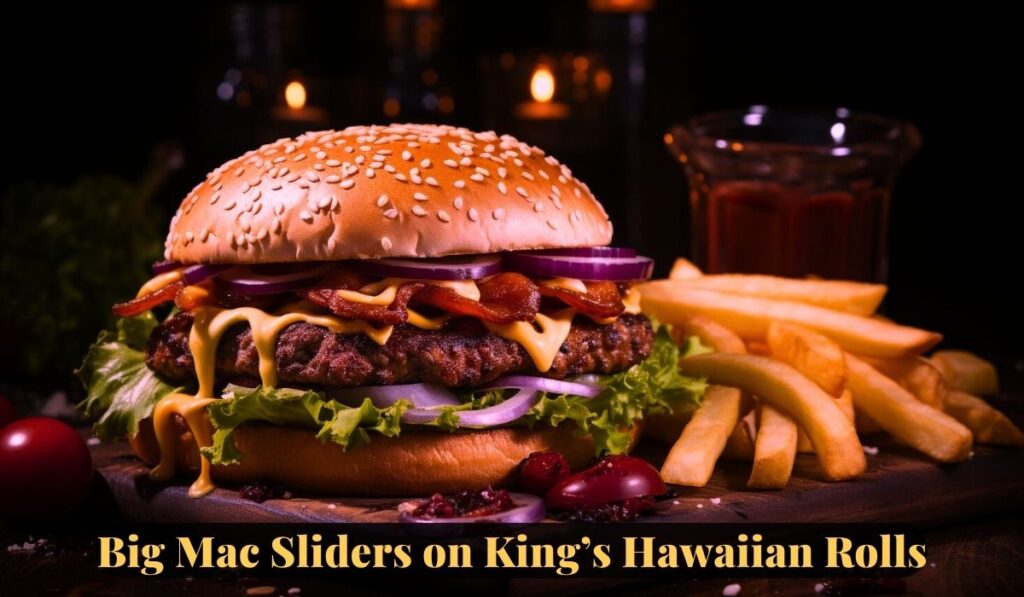 Big Mac Sliders on King’s Hawaiian Rolls