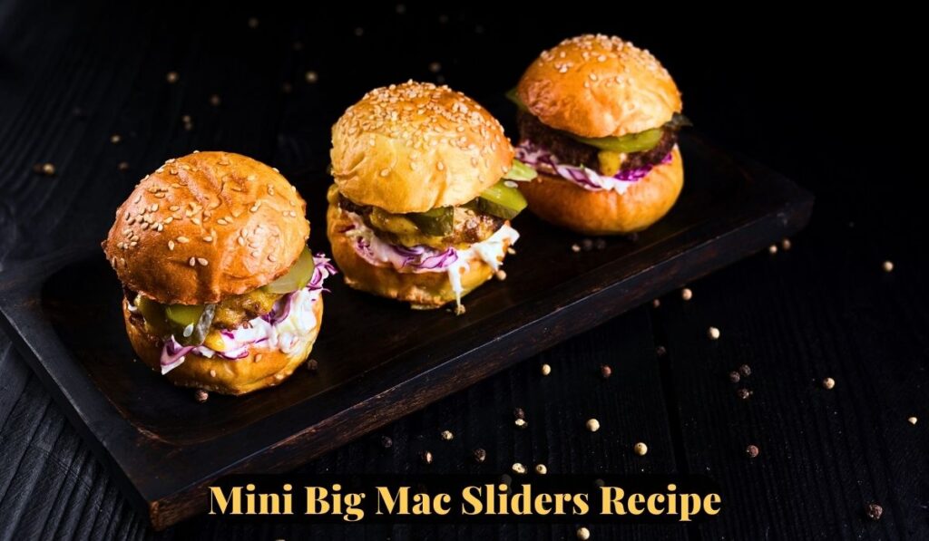 Mini Big Mac Sliders Recipe