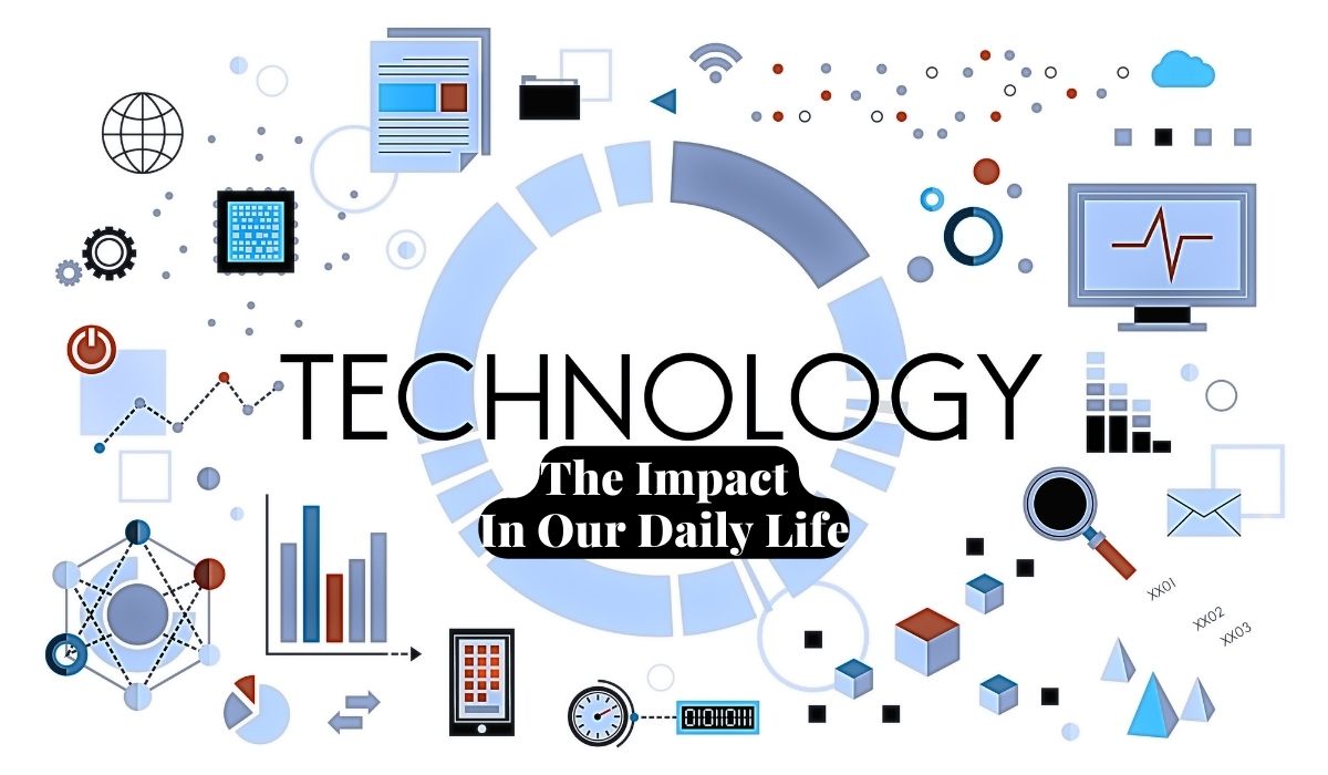 What Is The Impact Of Technology In Our Daily Life?