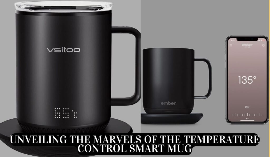 Unveiling the Marvels of the Temperature Control Smart Mug